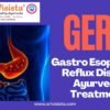 GERD-Gastro Esophageal Reflux Disease Ayurvedic Treatment